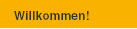 Willkommen