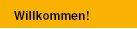 Willkommen